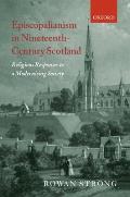 Episcopalianism in Nineteenth-Century Scotland: Religious Responses to a Modernizing Society