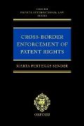 Cross-Border Enforcement of Patent Rights: An Analysis of the Interface Between Intellectual Property and Private International Law