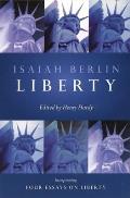 Liberty: Incorporating Four Essays on Liberty