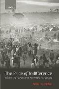 The Price of Indifference: Refugees and Humanitarian Action in the New Century