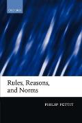 Rules, Reasons, and Norms: Selected Essays