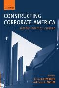 Constructing Corporate America: History, Politics, Culture