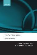 Evidentialism: Essays in Epistemology