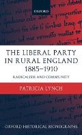 Oxford Historical Monographs||||The Liberal Party in Rural England 1885-1910