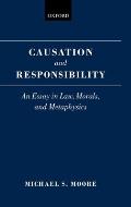 Causation and Responsibility: An Essay in Law, Morals, and Metaphysics