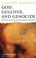 God, Gulliver, and Genocide: Barbarism and the European Imagination, 1492-1945