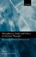 Metaphysics, Soul, and Ethics in Ancient Thought: Themes from the Work of Richard Sorabji