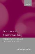 Nature and Understanding: The Metaphysics and Methods of Science