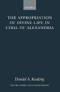The Appropriation of Divine Life in Cyril of Alexandria