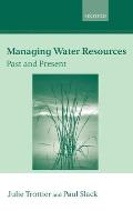 Managing Water Resources: Past and Present: The Linacre Lectures 2002