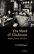The Mind of Gladstone: Religion, Homer, and Politics