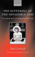 Suffering of the Impassible God The Dialectics of Patristic Thought