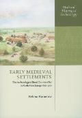 Early Medieval Settlements: The Archaeology of Rural Communities in North-West Europe 400-900