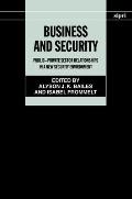 Business and Security: Public-Private Sector Relationships in a New Security Environment