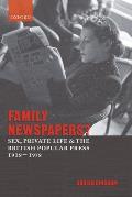 Family Newspapers?: Sex, Private Life, and the British Popular Press 1918-1978
