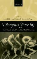 Dionysus Since 69: Greek Tragedy at the Dawn of the Third Millennium