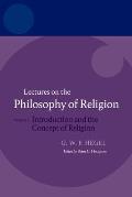 Hegel: Lectures on the Philosophy of Religion: Vol I: Introduction and the Concept of Religion