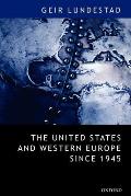 The United States and Western Europe Since 1945: From Empire by Invitation to Transatlantic Drift