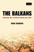 Balkans: Revolution, War, and Political Violence Since 1878