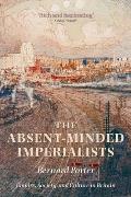 The Absent-Minded Imperialists: Empire, Society, and Culture in Britain