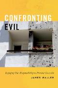 Confronting Evil Engaging Our Responsibility To Prevent Genocide
