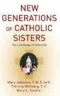 New Generations of Catholic Sisters The Challenge of Diversity