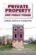Private Property & Public Power Eminent Domain in Philadelphia