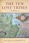 The Ten Lost Tribes: A World History