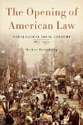 Opening of American Law: Neoclassical Legal Thought, 1870-1970