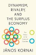 Dynamism, Rivalry, and the Surplus Economy: Two Essays on the Nature of Capitalism