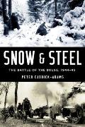 Snow & Steel The Battle of the Bulge 1944 45