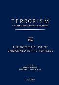 Terrorism: Commentary on Security Documents Volume 134: The Domestic Use of Unmanned Aerial Vehicles
