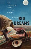 Big Dreams The Science of Dreaming & the Origins of Religion
