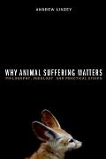 Why Animal Suffering Matters: Philosophy, Theology, and Practical Ethics