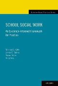 School Social Work: An Evidence-Informed Framework for Practice