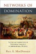 Networks of Domination: The Social Foundations of Peripheral Conquest in International Politics