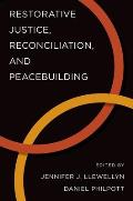 Restorative Justice, Reconciliation, and Peacebuilding