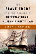 Slave Trade & The Origins Of International Human Rights Law