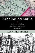 Russian America: An Overseas Colony of a Continental Empire, 1804-1867