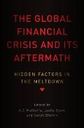 The Global Financial Crisis and Its Aftermath: Hidden Factors in the Meltdown