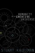 Humanity in a Creative Universe