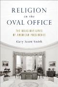 Religion in the Oval Office The Religious Lives of American Presidents