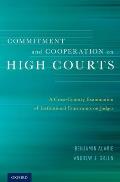 Commitment and Cooperation on High Courts: A Cross-Country Examination of Institutional Constraints on Judges