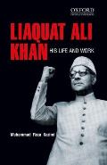 Liaquat Ali Khan: His Life and Work