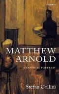 Matthew Arnold: A Critical Portrait