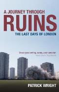 A Journey Through Ruins: The Last Days of London