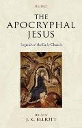 Apocryphal Jesus Legends of the Early Church