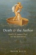 Death & the Author How D H Lawrence Died & Was Remembered