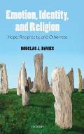 Emotion, Identity, and Religion: Hope, Reciprocity, and Otherness