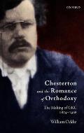 Chesterton and the Romance of Orthodoxy: The Making of Gkc, 1874-1908